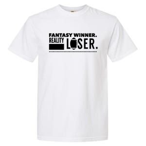 Fantasy Winner Reality Loser Fantasy Football Champion Gift Garment-Dyed Heavyweight T-Shirt