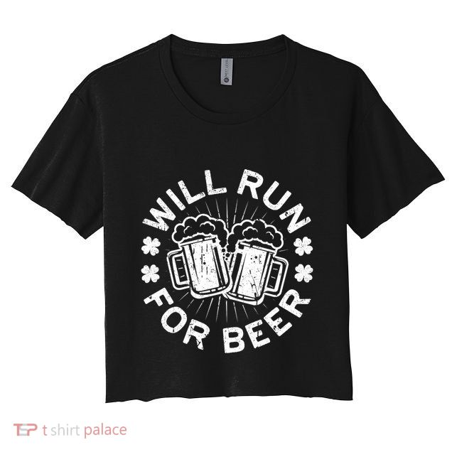 Funny Will Run For Beer Saint Patricks Day Gift Crop Top