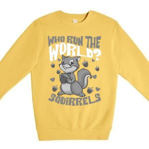 Funny Who Run The World? Squirrel Gift For Chipmunks Lovers Gift Premium Crewneck Sweatshirt