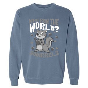 Funny Who Run The World? Squirrel Gift For Chipmunks Lovers Gift Garment-Dyed Sweatshirt