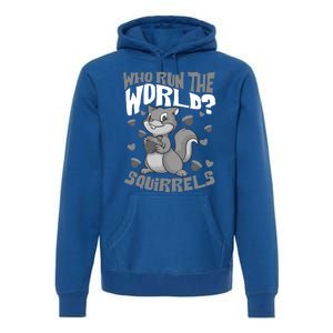 Funny Who Run The World? Squirrel Gift For Chipmunks Lovers Gift Premium Hoodie