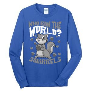 Funny Who Run The World? Squirrel Gift For Chipmunks Lovers Gift Tall Long Sleeve T-Shirt