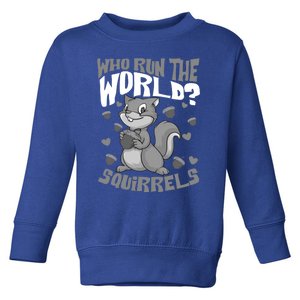 Funny Who Run The World? Squirrel Gift For Chipmunks Lovers Gift Toddler Sweatshirt