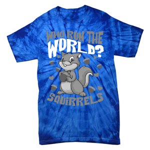 Funny Who Run The World? Squirrel Gift For Chipmunks Lovers Gift Tie-Dye T-Shirt