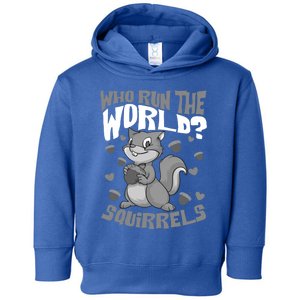 Funny Who Run The World? Squirrel Gift For Chipmunks Lovers Gift Toddler Hoodie