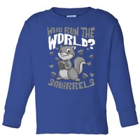 Funny Who Run The World? Squirrel Gift For Chipmunks Lovers Gift Toddler Long Sleeve Shirt