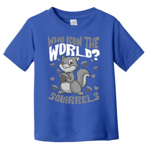 Funny Who Run The World? Squirrel Gift For Chipmunks Lovers Gift Toddler T-Shirt