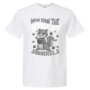 Funny Who Run The World? Squirrel Gift For Chipmunks Lovers Gift Garment-Dyed Heavyweight T-Shirt