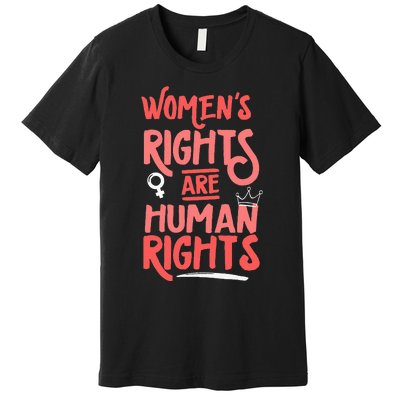 Feminist Women Rights Are Human Rights Premium T-Shirt