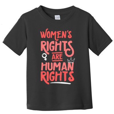 Feminist Women Rights Are Human Rights Toddler T-Shirt