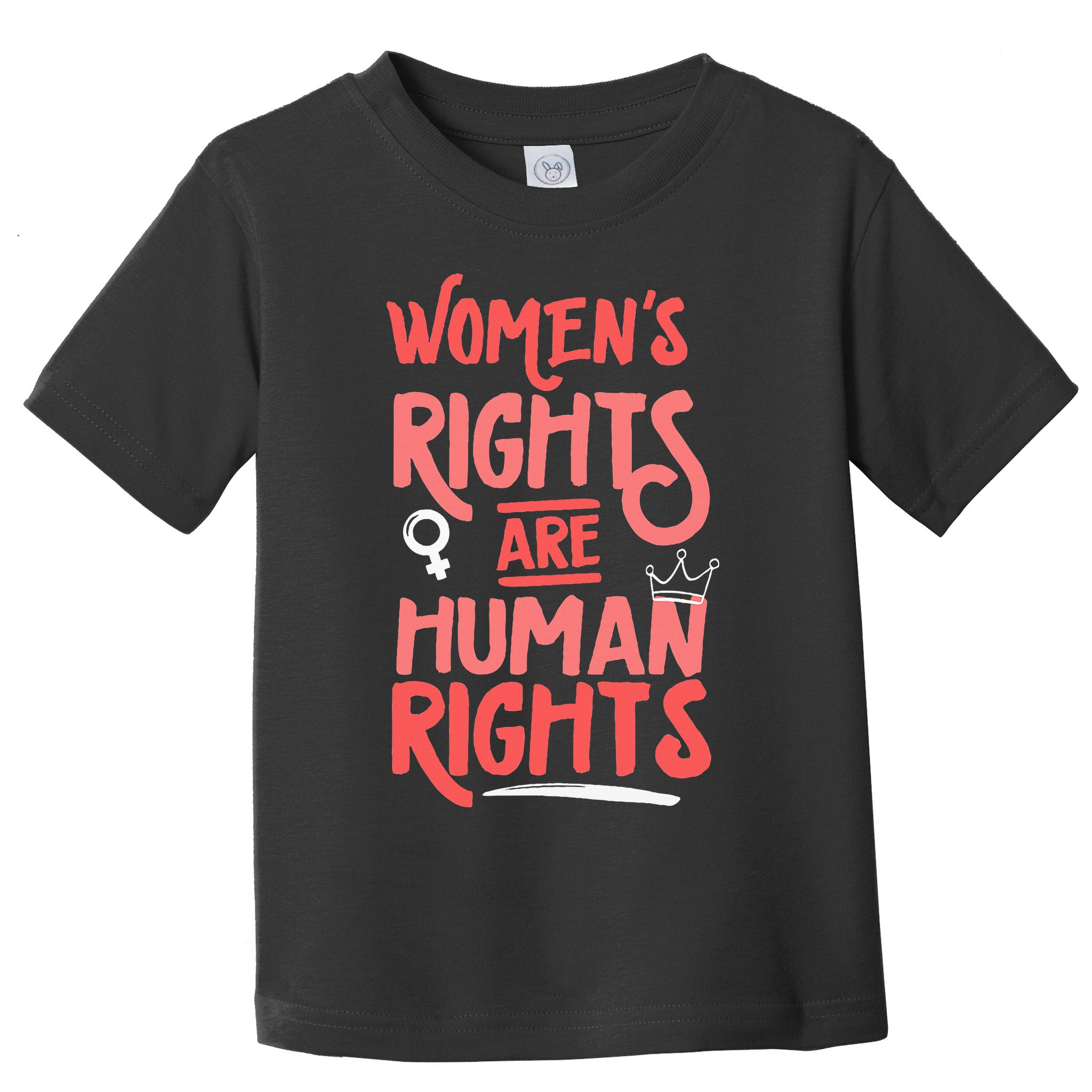 Feminist Women Rights Are Human Rights Toddler T-Shirt