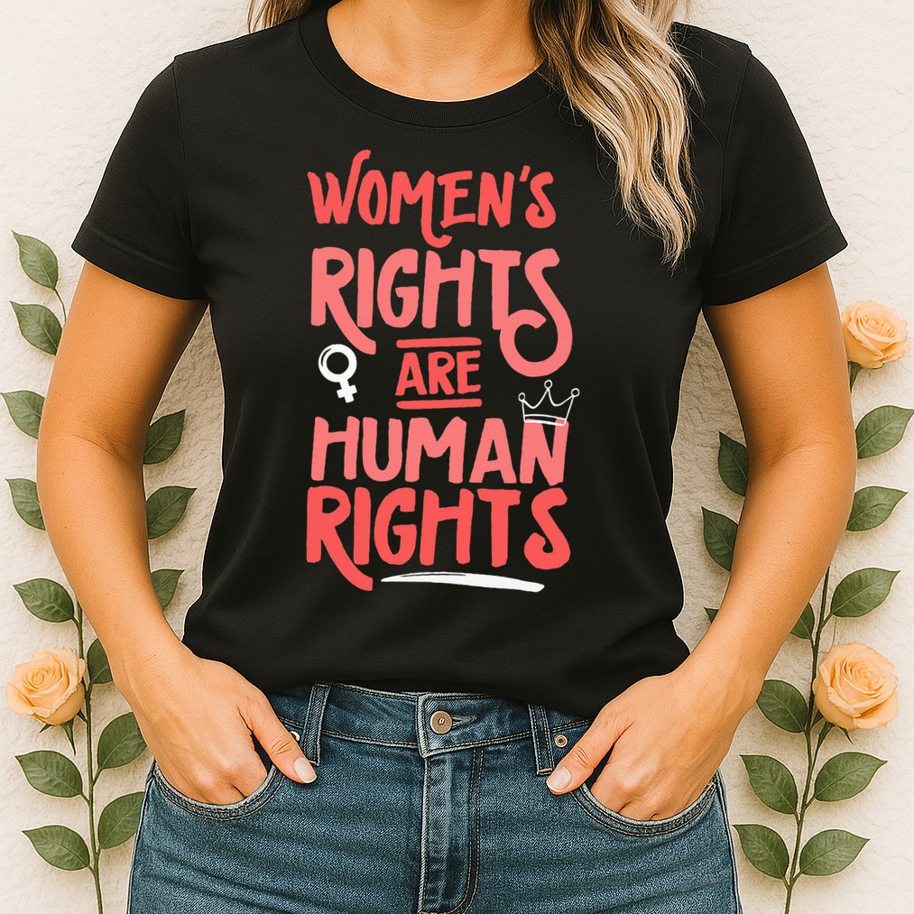 Feminist Women Rights Are Human Rights Womens T-Shirt