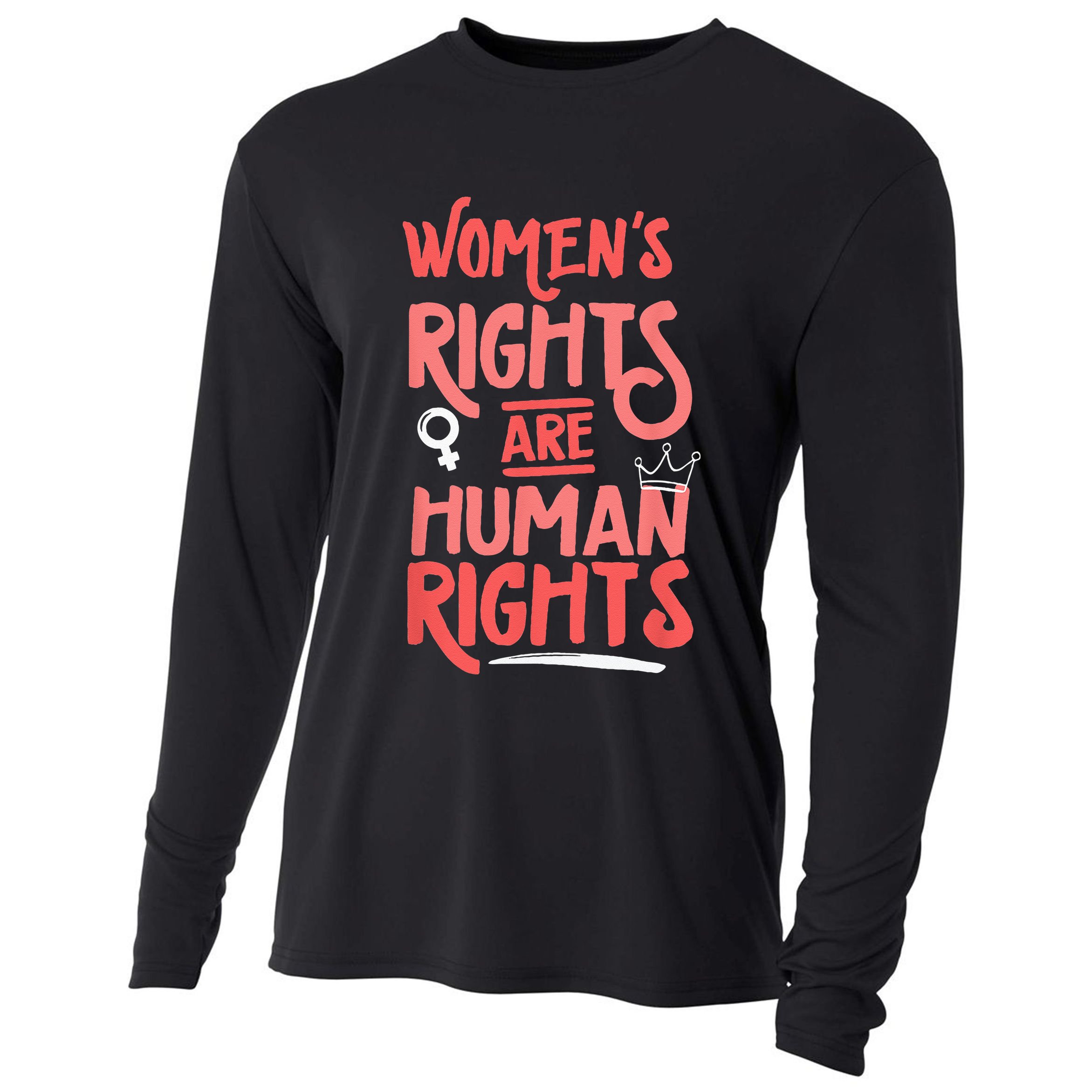 Feminist Womens Rights Are Human Rights Cooling Performance Long Sleeve Crew