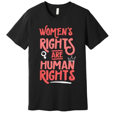 Feminist Womens Rights Are Human Rights Premium T-Shirt