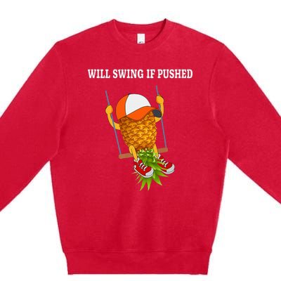 Funny Will Swing If Pushed Apparel Pineapple Lover Premium Crewneck Sweatshirt