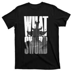 Funny What Sword T-Shirt