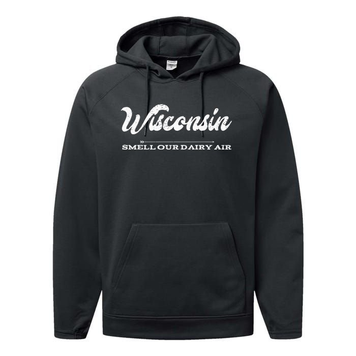 Funny Wisconsin Smell Our Dairy Air Gift Performance Fleece Hoodie