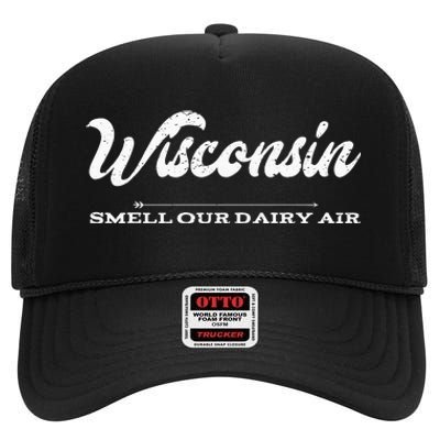 Funny Wisconsin Smell Our Dairy Air Gift High Crown Mesh Back Trucker Hat