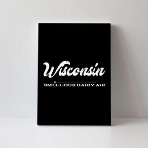 Funny Wisconsin Smell Our Dairy Air Gift Canvas