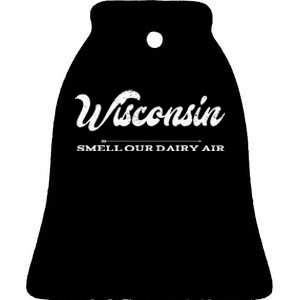 Funny Wisconsin Smell Our Dairy Air Gift Ceramic Bell Ornament