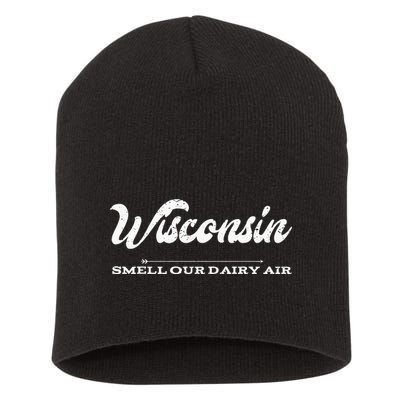 Funny Wisconsin Smell Our Dairy Air Gift Short Acrylic Beanie