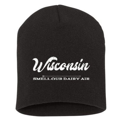 Funny Wisconsin Smell Our Dairy Air Gift Short Acrylic Beanie