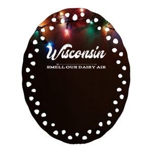 Funny Wisconsin Smell Our Dairy Air Gift Ceramic Oval Ornament