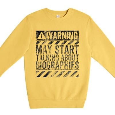 Funny Warning Sign May Start Talking About Biographies Premium Crewneck Sweatshirt