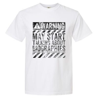 Funny Warning Sign May Start Talking About Biographies Garment-Dyed Heavyweight T-Shirt