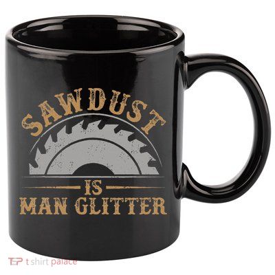 Funny Woodworking Sawdust Glitter for Carpenter 11oz C Handle Ceramic Mug