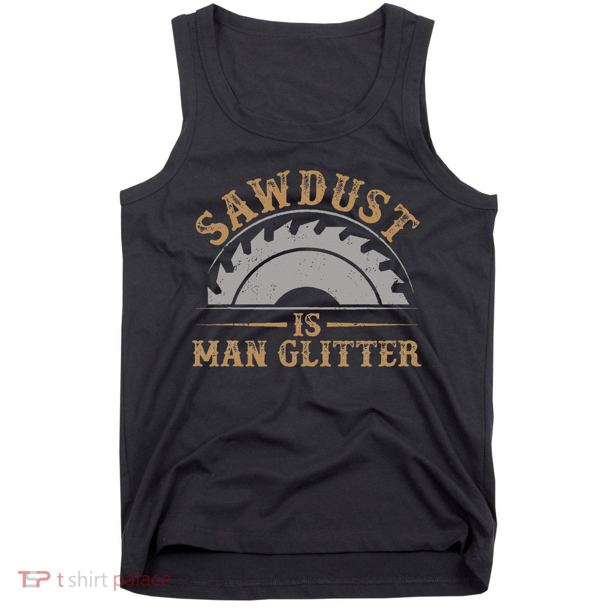 Funny Woodworking Sawdust Glitter for Carpenter Tank Top