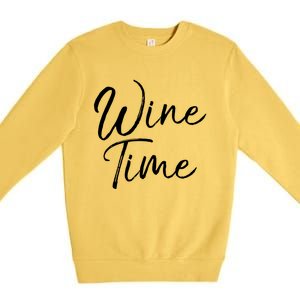 Funny Wine Saying Gift Cute Ing Wine Time Gift Premium Crewneck Sweatshirt