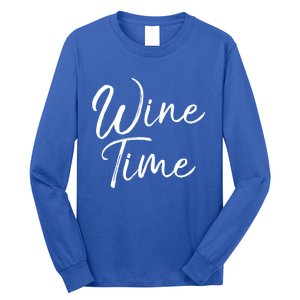 Funny Wine Saying Gift Cute Ing Wine Time Gift Long Sleeve Shirt