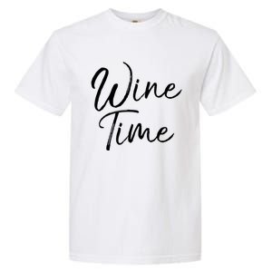 Funny Wine Saying Gift Cute Ing Wine Time Gift Garment-Dyed Heavyweight T-Shirt