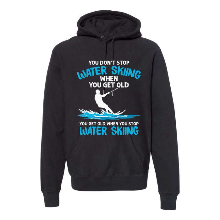 Funny Water Skiing Designs For  Water Skier Athlete Premium Hoodie