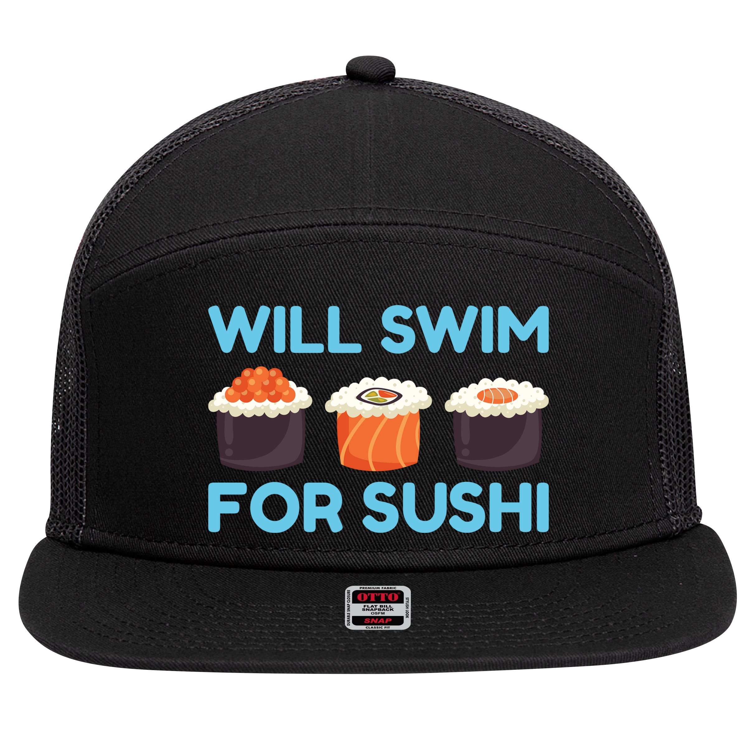 Funny Will Swim For Sushi Graphic Plus Size Shirt For Girl Boy Unisex 7 Panel Mesh Trucker Snapback Hat