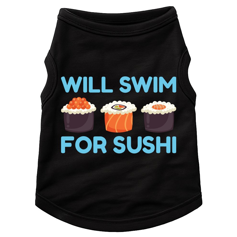 Funny Will Swim For Sushi Graphic Plus Size Shirt For Girl Boy Unisex Doggie Tank