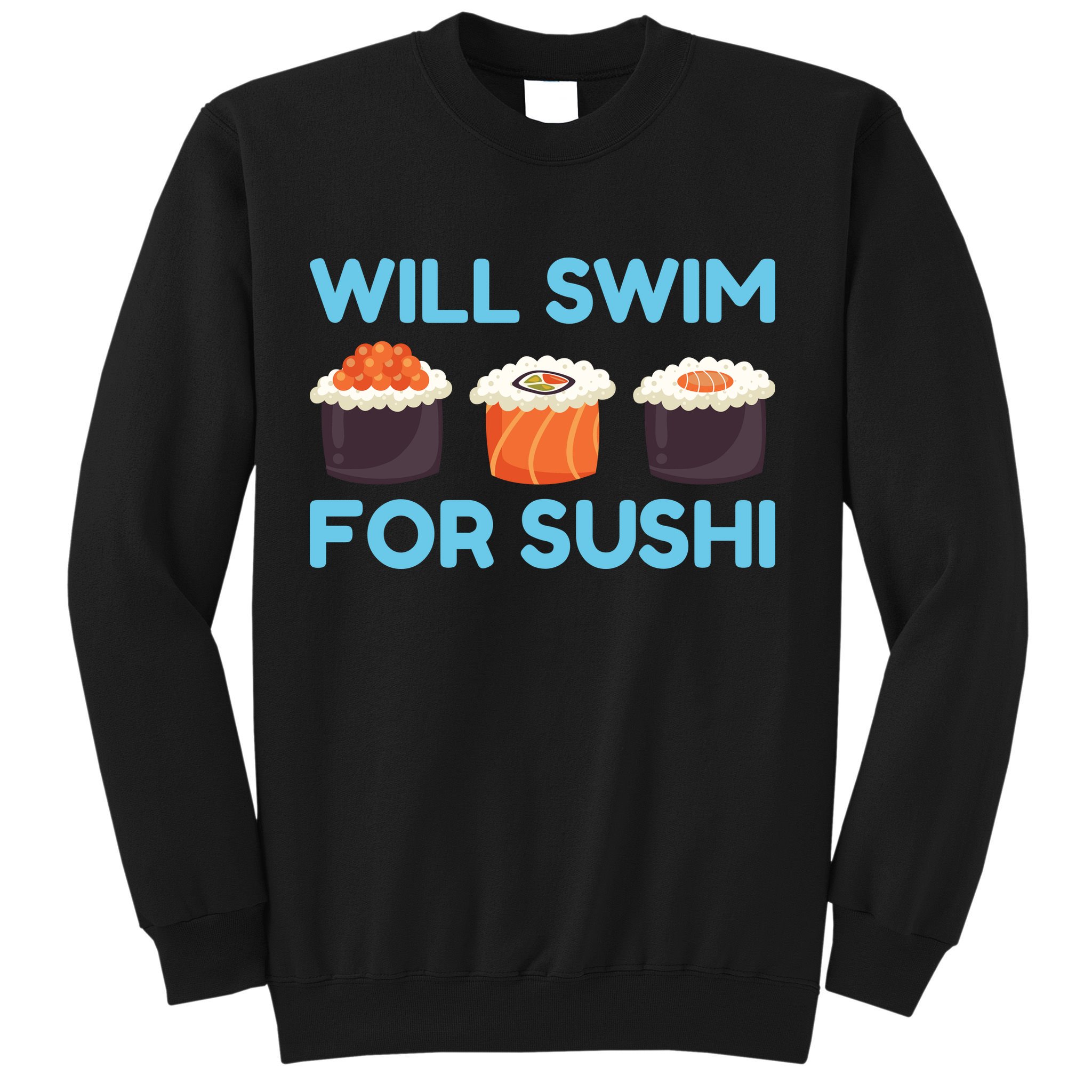 Funny Will Swim For Sushi Graphic Plus Size Shirt For Girl Boy Unisex Sweatshirt