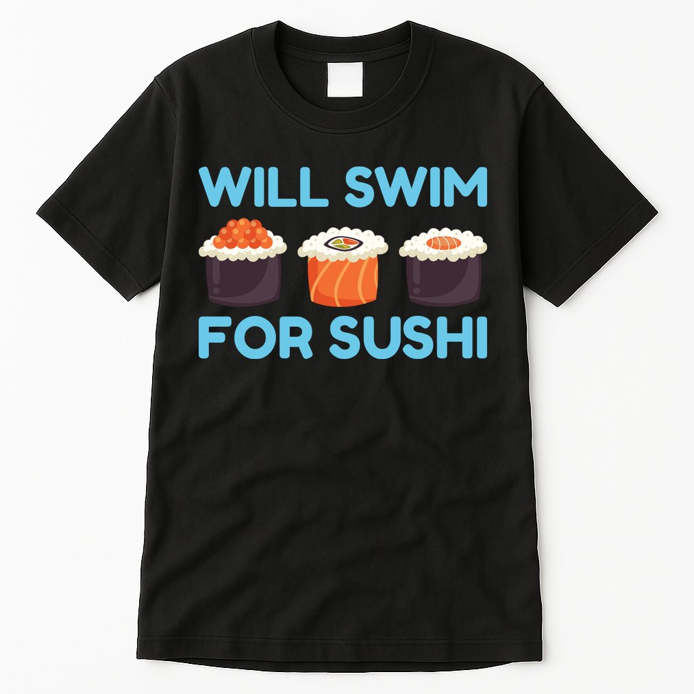 Funny Will Swim For Sushi Graphic Plus Size Shirt For Girl Boy Unisex Tall T-Shirt
