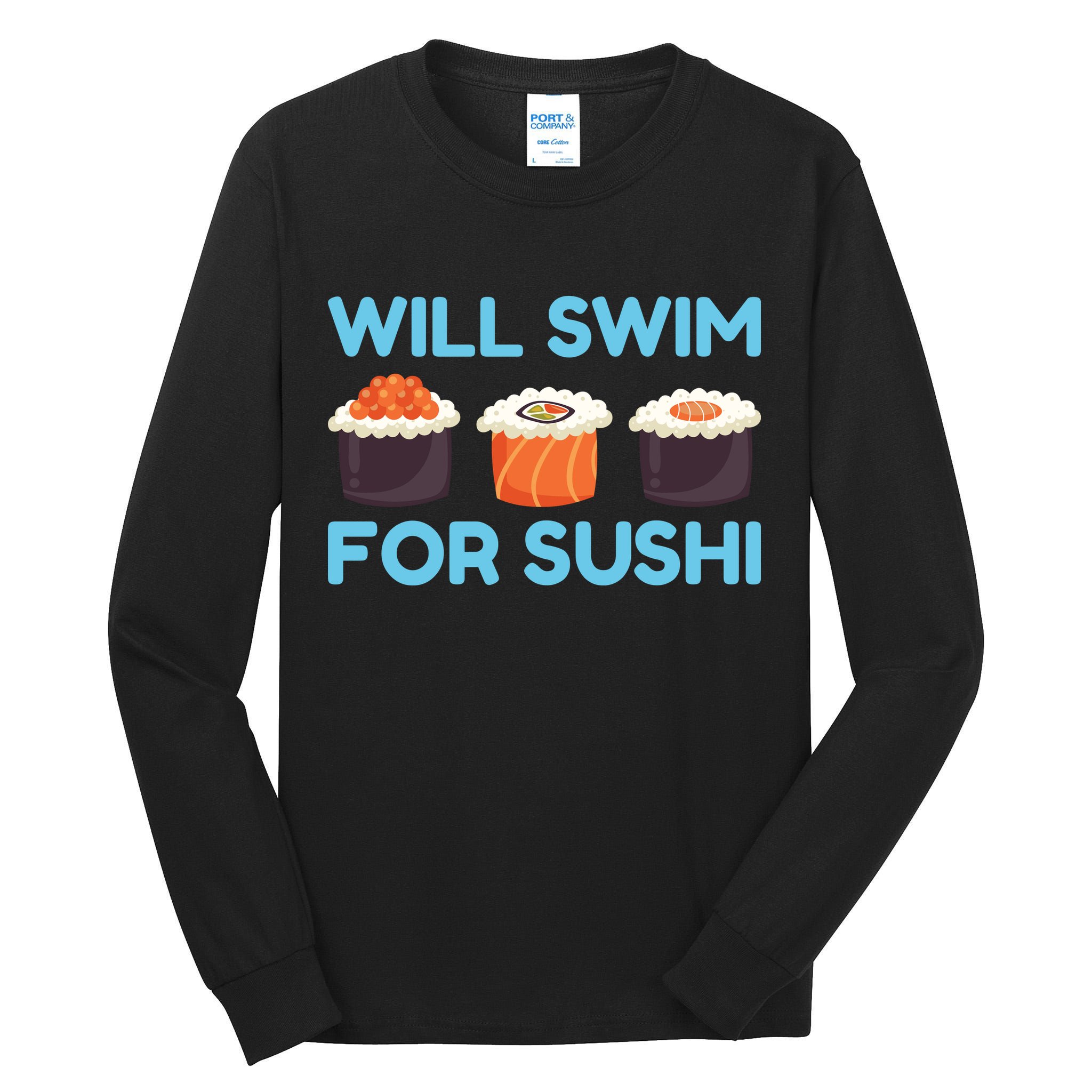 Funny Will Swim For Sushi Graphic Plus Size Shirt For Girl Boy Unisex Tall Long Sleeve T-Shirt