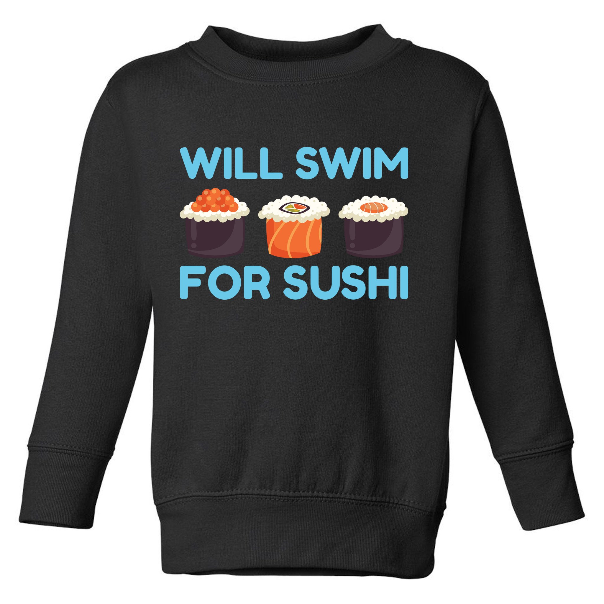 Funny Will Swim For Sushi Graphic Plus Size Shirt For Girl Boy Unisex Toddler Sweatshirt