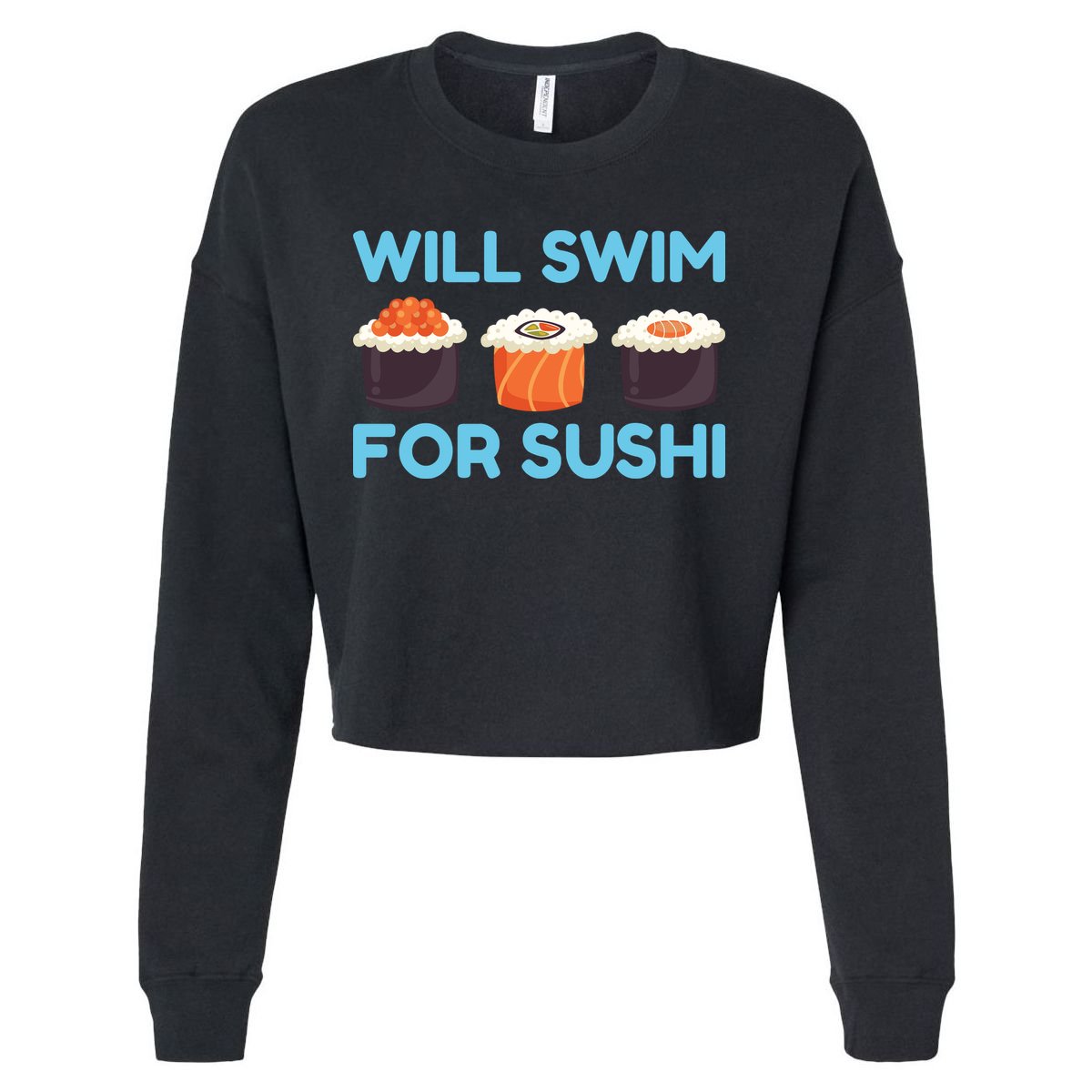 Funny Will Swim For Sushi Graphic Plus Size Shirt For Girl Boy Unisex Cropped Pullover Crew