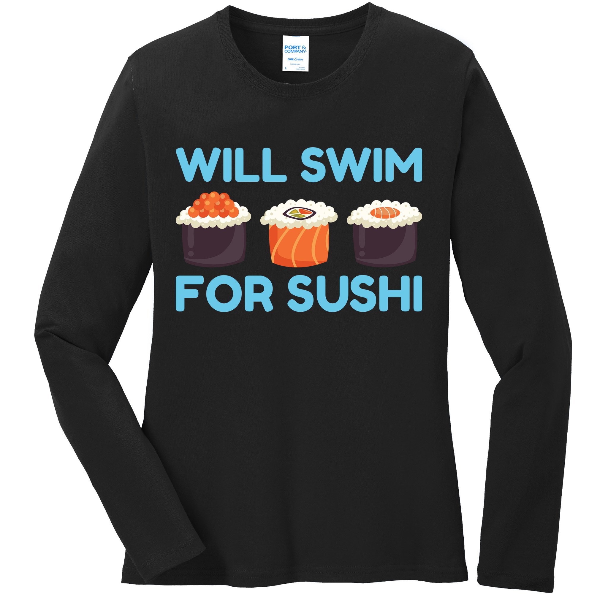 Funny Will Swim For Sushi Graphic Plus Size Shirt For Girl Boy Unisex Ladies Long Sleeve Shirt