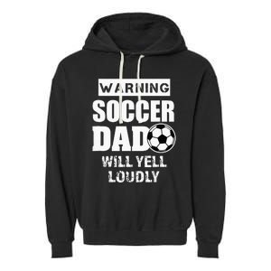 Funny Warning Soccer Dad Will Yell Loudly Garment-Dyed Fleece Hoodie