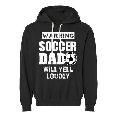 Funny Warning Soccer Dad Will Yell Loudly Garment-Dyed Fleece Hoodie