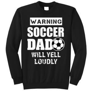 Funny Warning Soccer Dad Will Yell Loudly Sweatshirt