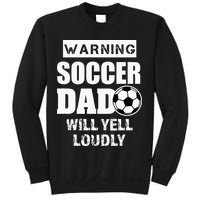 Funny Warning Soccer Dad Will Yell Loudly Sweatshirt
