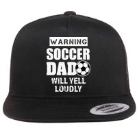 Funny Warning Soccer Dad Will Yell Loudly Flat Bill Trucker Hat