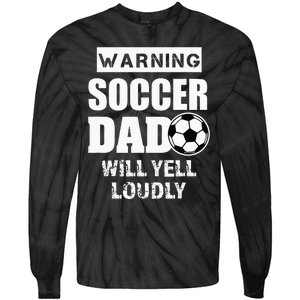 Funny Warning Soccer Dad Will Yell Loudly Tie-Dye Long Sleeve Shirt