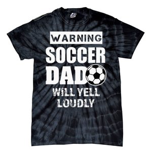 Funny Warning Soccer Dad Will Yell Loudly Tie-Dye T-Shirt